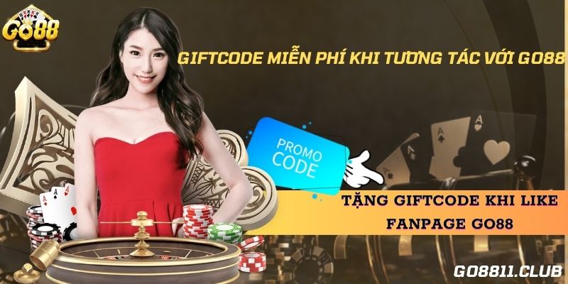 Tương tác với Go88 để nhận giftcode miễn phí